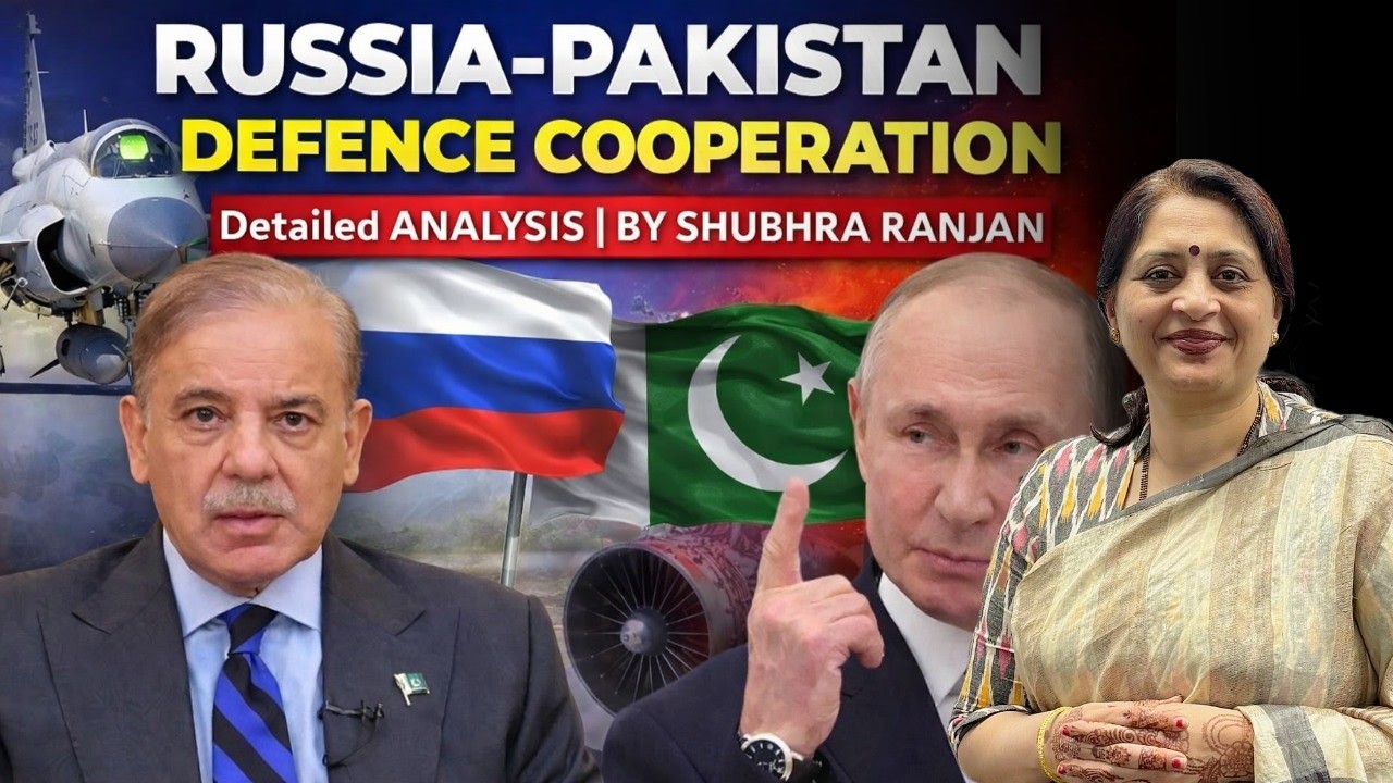 RUSSIA-PAKISTAN DEFENCE COOPERATION| DETAILED ANALYSIS| BY SHUBHRA RANJAN #ias #upsc #civilservices