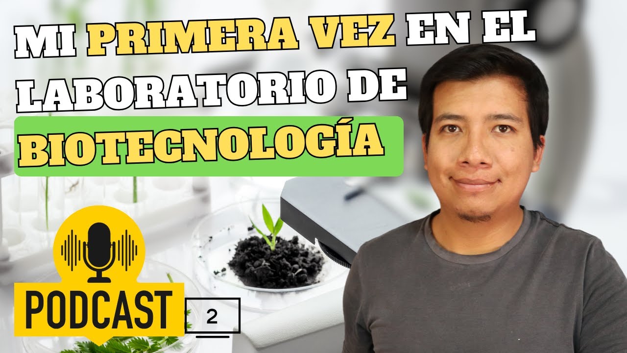 Mi Primera vez en el Laboratorio de Biotecnología - Episodio 2
