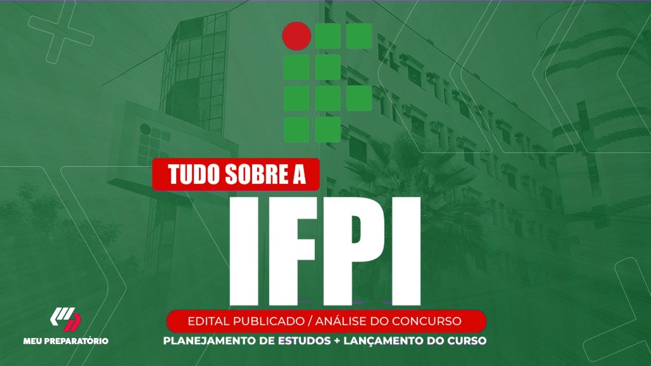CONCURSO IFPI + PLANEJAMENTO DE ESTUDOS (EDITAL PUBLICADO)