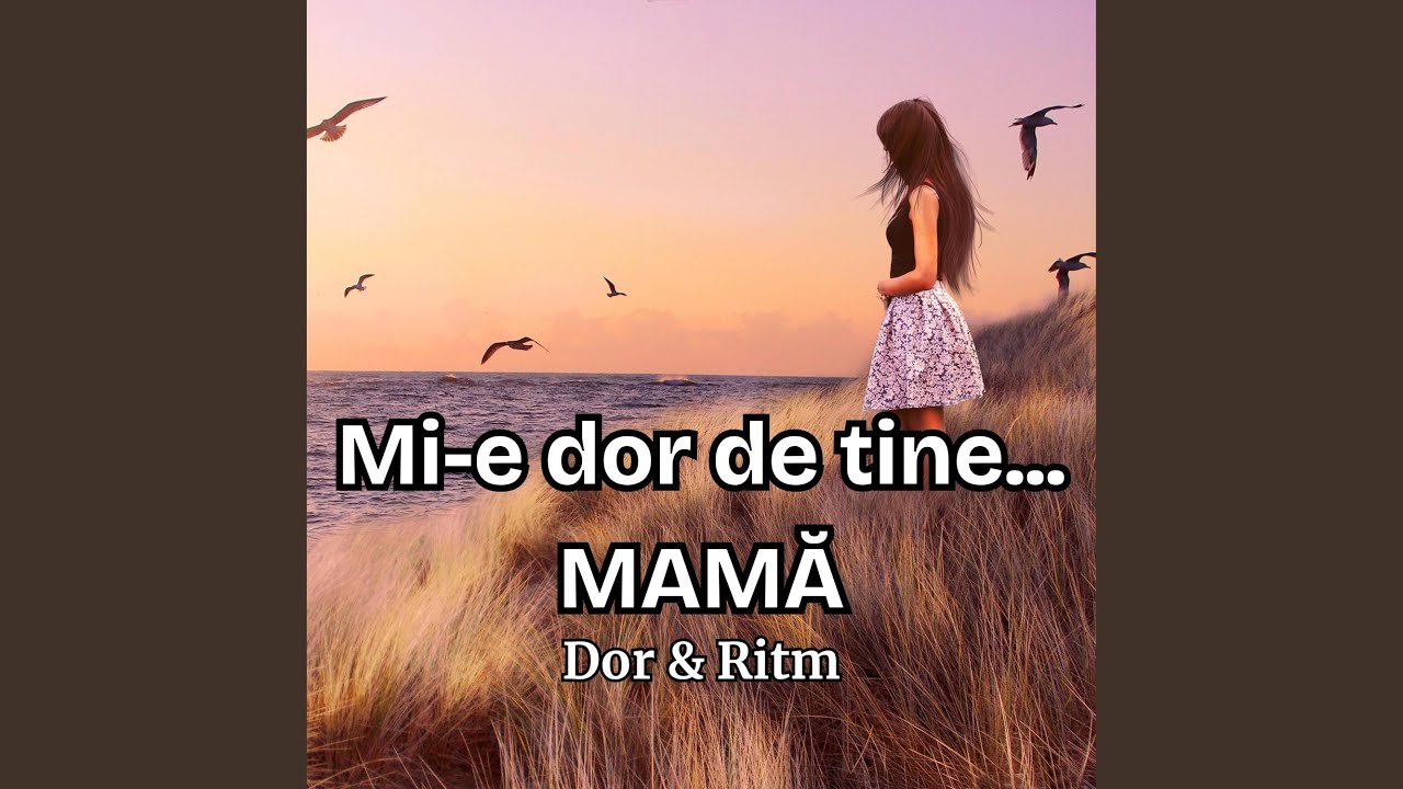 Mi-e dor de tine... MAMĂ