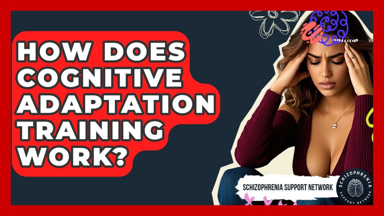 How Does Cognitive Adaptation Training Work? - Schizophrenia Support Network