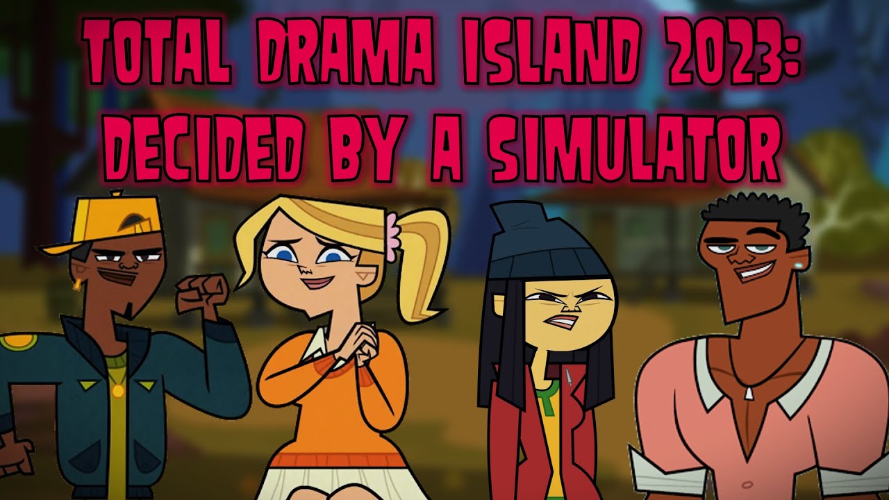 Total Drama Island 2023: Decided By A Simulator