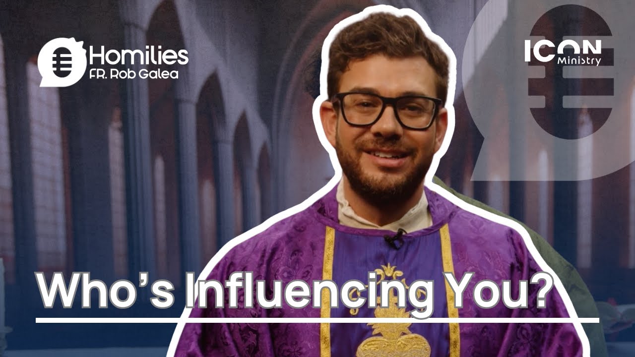 Who’s Influencing You? Fr Rob Galea Homily- 21st December 2025