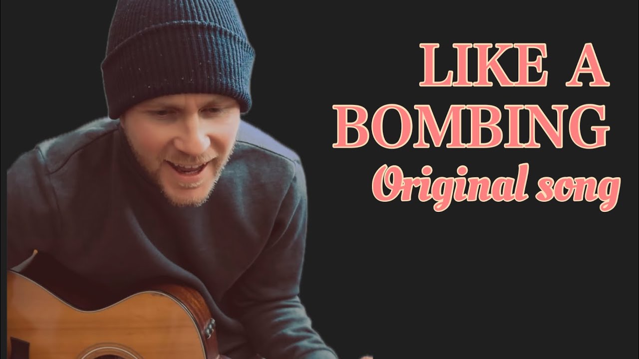 Like A Bombing (original song)