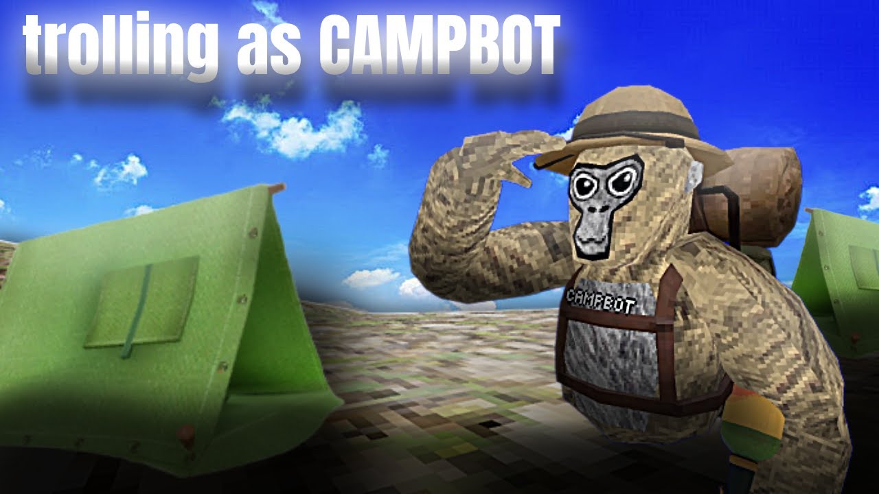 Trolling as CAMPBOT in GORILLA TAG