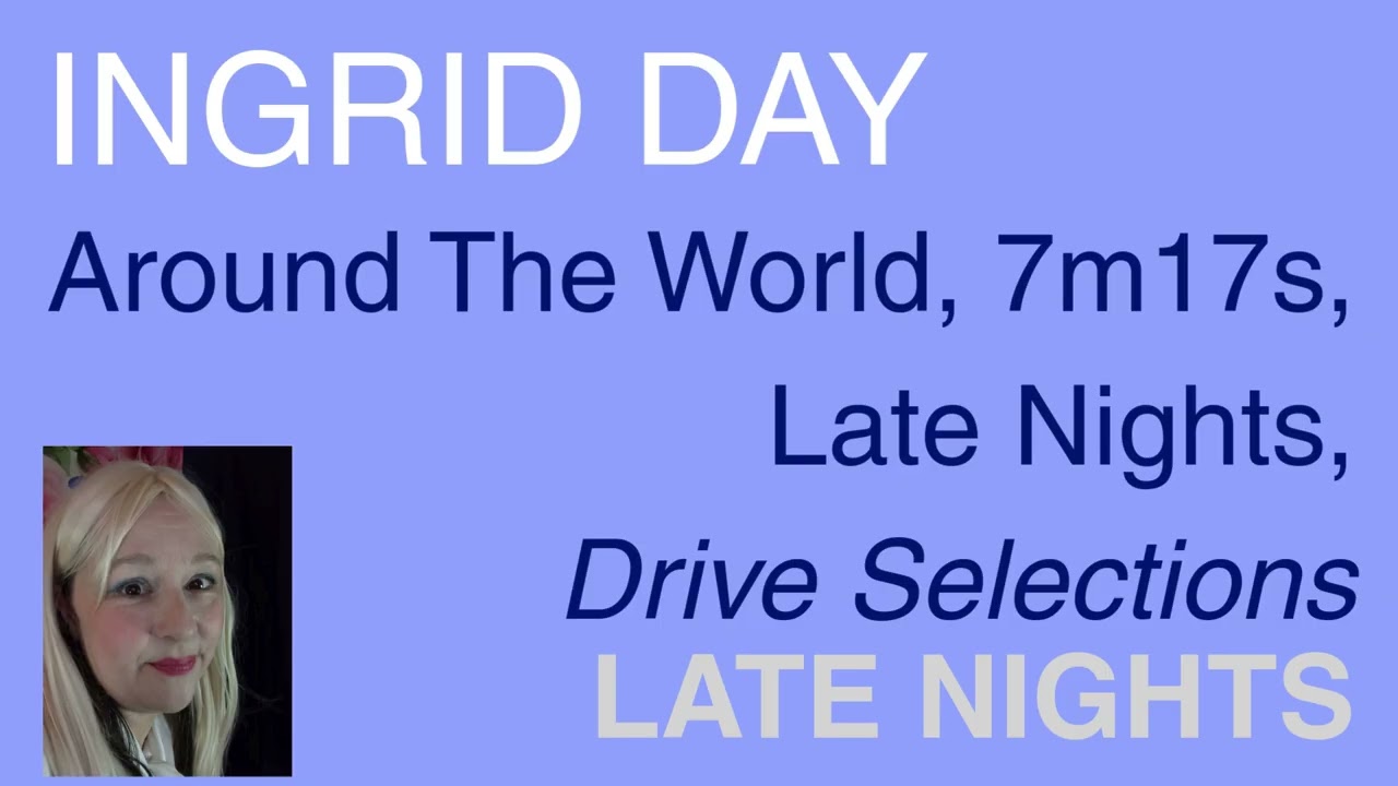INGRID DAY Around The World, 7m17s, Late Nights, Drive Selections