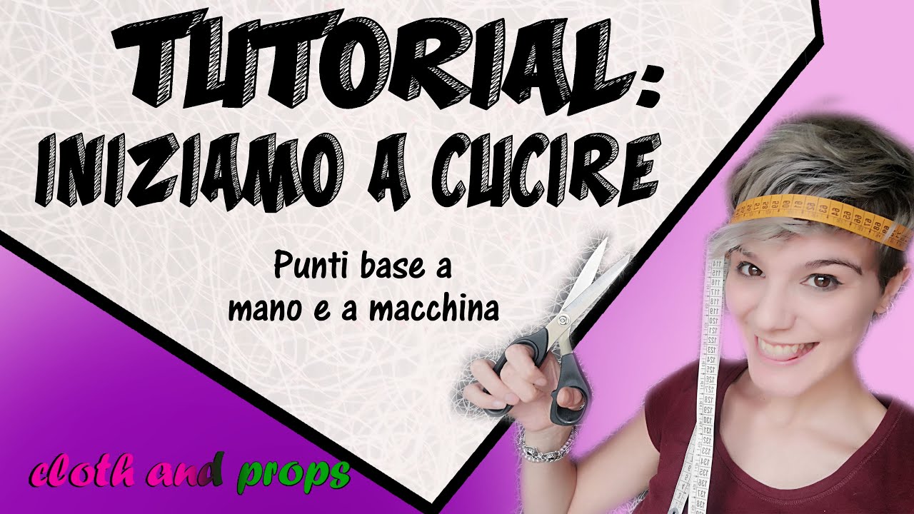 INIZIAMO A CUCIRE: Tutorial punti base a mano e a macchina