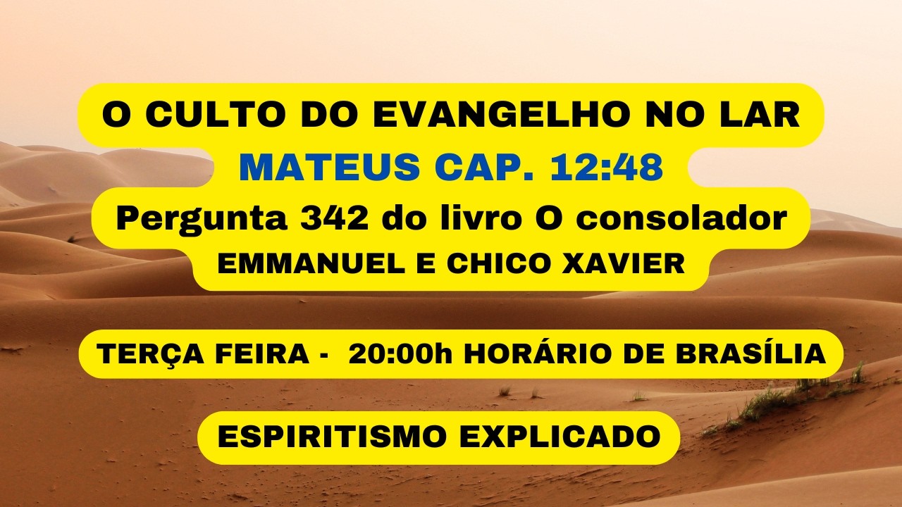 O CULTO DO EVANGELHO NO LAR  MATEUS CAP. 12:48  Pergunta 342 do livro O consolador