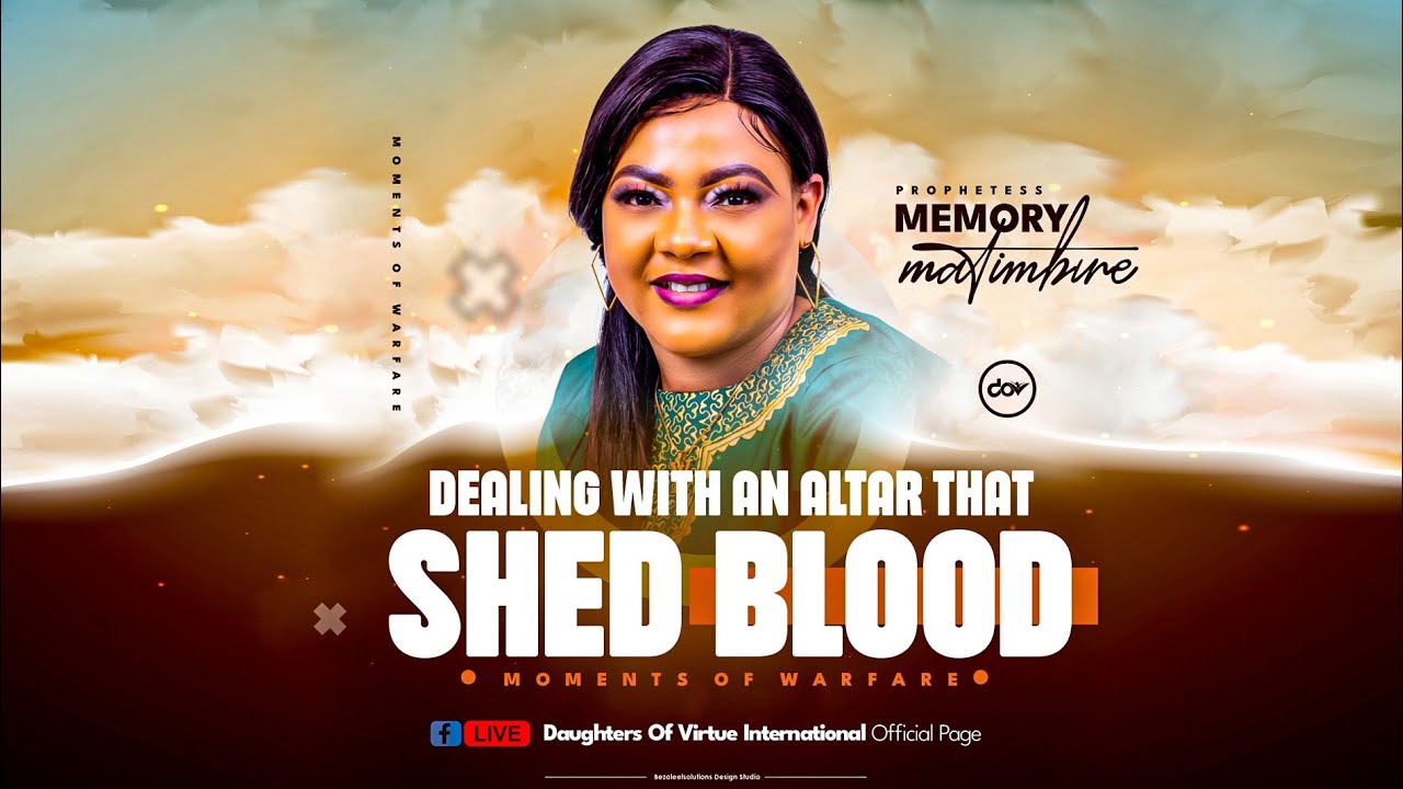 Dealing with the altar that shed blood - Prophetess Memory Matimbire