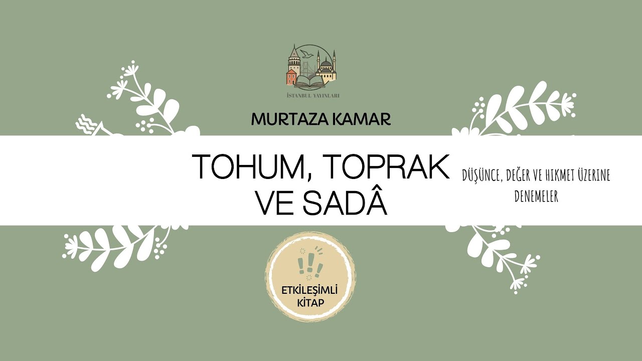 Tohum, Toprak ve Sadâ Düşünce, Değer ve Hikmet Üzerine Denemeler | Murtaza Kamar