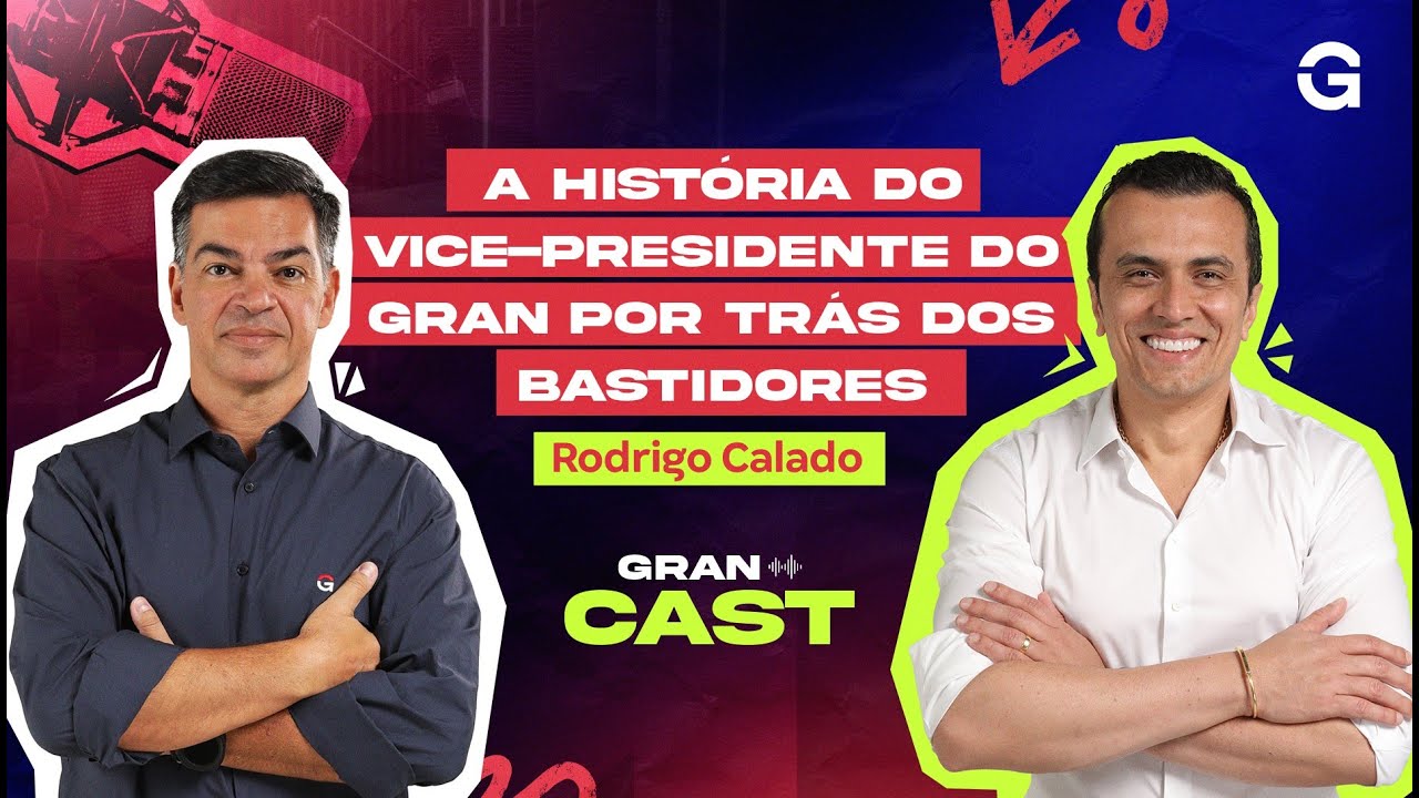 Gran Cast | A história sem filtro do vice-presidente do Gran | Rodrigo Calado