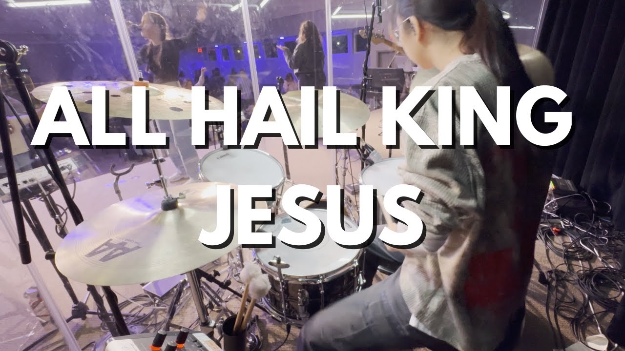 All Hail King Jesus | Drum Cam