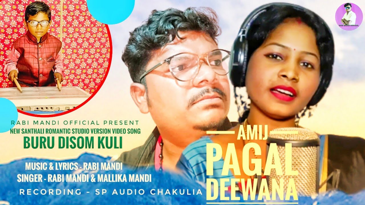 AMIJ PAGAL DEEWANA || NEW SANTHALI STUDIO VERSION|| RABI MANDI & MALLIKA MANDI ||BURU DISOM KULI ||