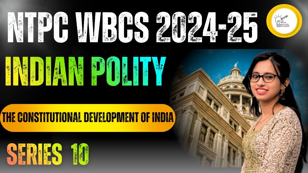 The Constitutional Development of India | Indian Polity | Wbcs Prelims 2024-25 | SSC,Ntpc Polity