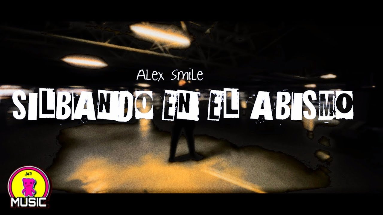 Alex Smile | Silbando En El Abismo (video oficial)