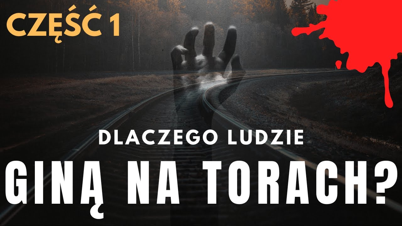 Dlaczego ludzie giną na torach? Część 1