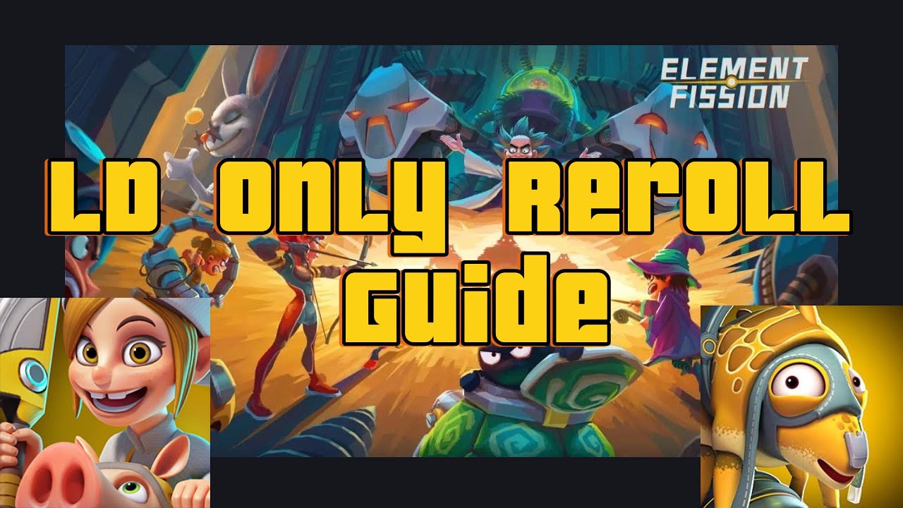 Element Fission LD *only* Reroll Guide