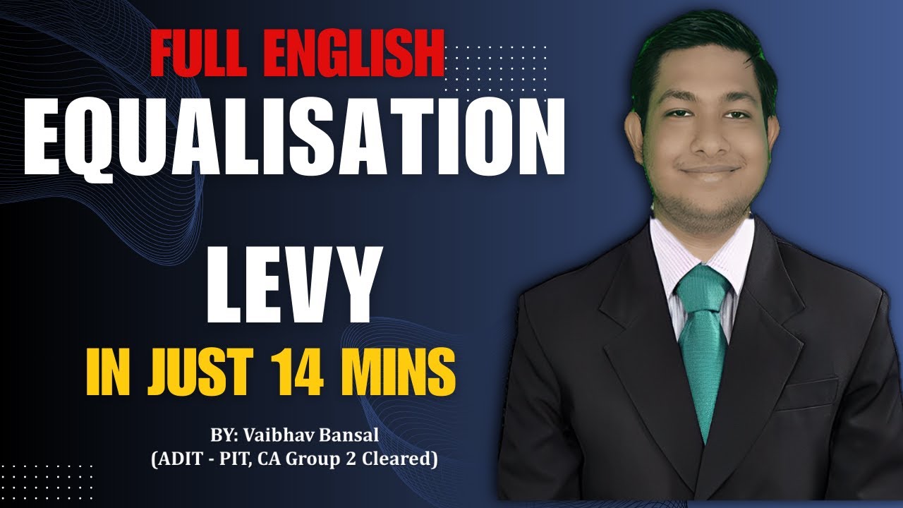 Best Revision Video of Equalisation Levy in Just 14 minutes | CA/CMA Final Nov/Dec 2024