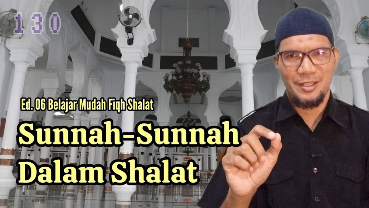 Ed. 06 Sunnah-Sunnah Dalam Shalat | Belajar Mudah Fiqh Shalat