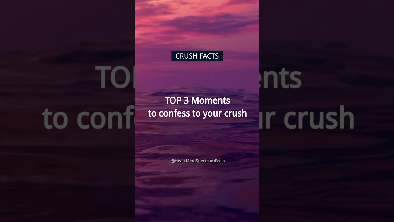 BEST 3 moments to CONFESS to your crush | Crush Facts ❤️  #shorts