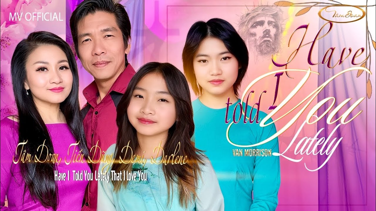 HAVE I TOLD YOU LATELY (Van Morrison) | TÂM DOAN & FAMILY | OFFICIAL MV