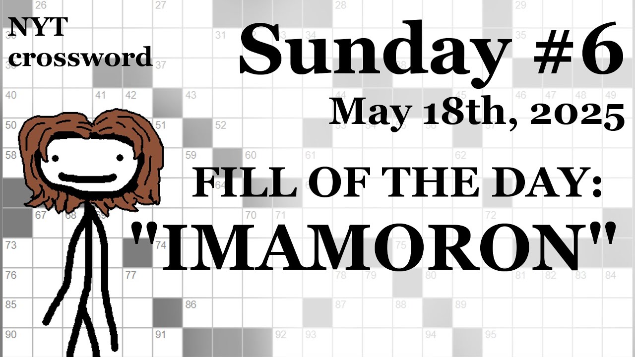 Sunday, 5/18/25 -- NYT Crossword with Sam