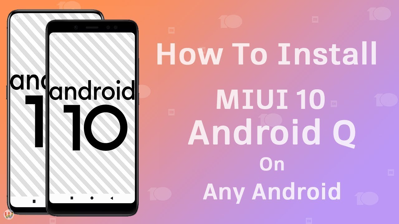 How To Install MIUI 10 Android Q On Any Android