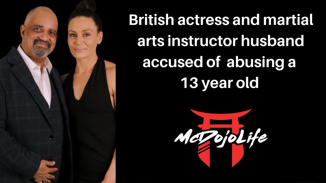 McDojo News: British actress and martial arts instructor husband accused of abusing a 13 year old