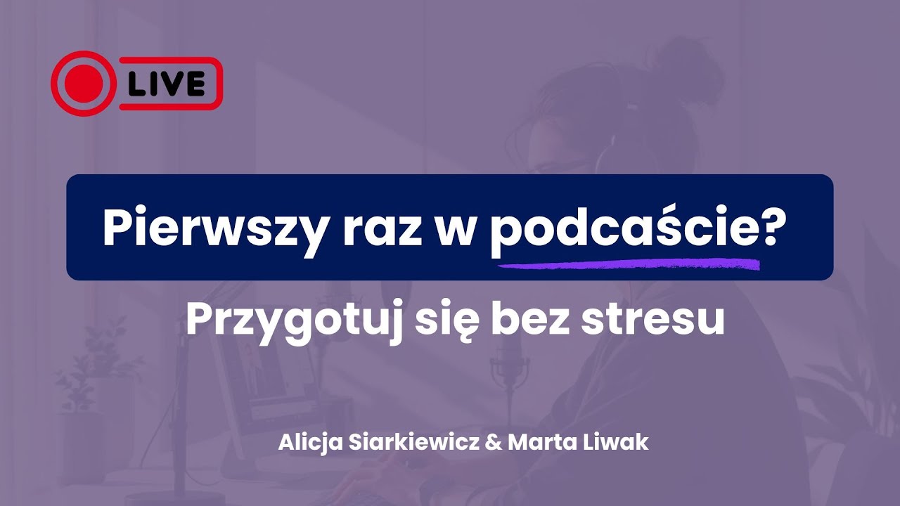 Pierwszy raz w podcaście? Przygotuj się bez stresu