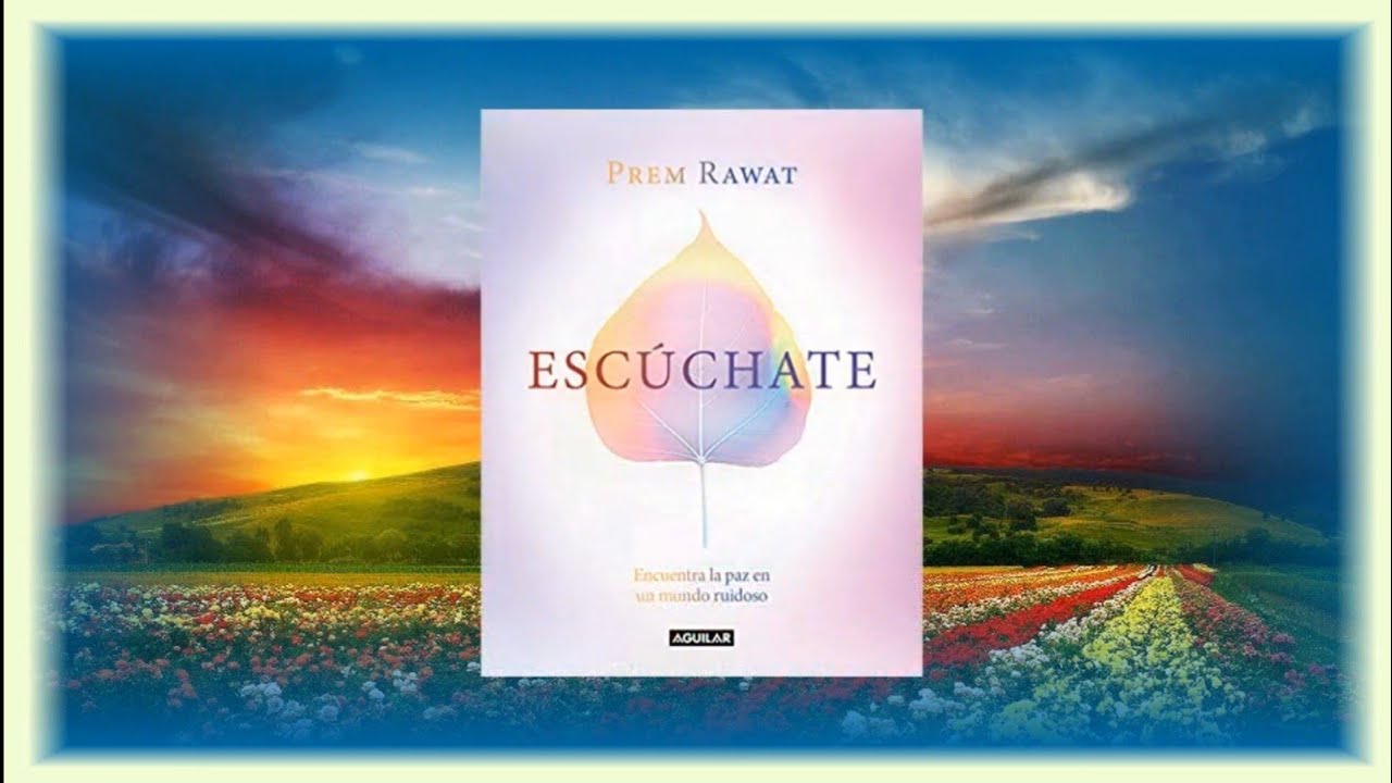 *ESC&Uacute;CHATE. (Citas del libro). -Prem Rawat.