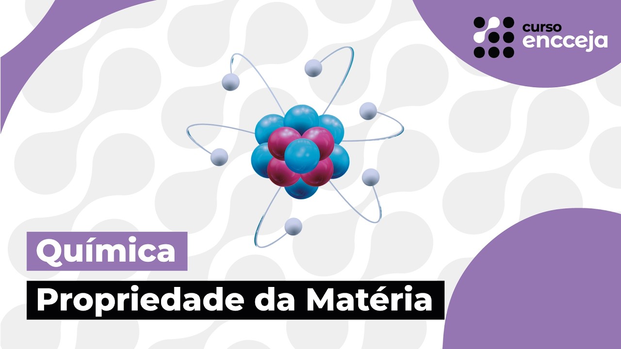 PROPRIEDADES DA MATÉRIA | RESUMO DE QUÍMICA PARA O ENCCEJA