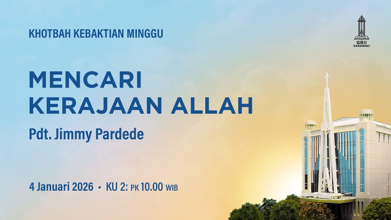 MENCARI KERAJAAN ALLAH - Pdt. Jimmy Pardede - KU2 - 4 Januari 2026