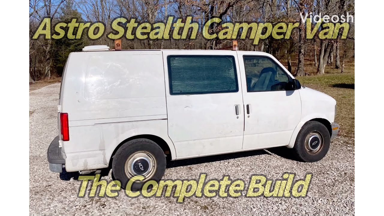 Chevy Astro Stealth Camper Van   The Complete Build