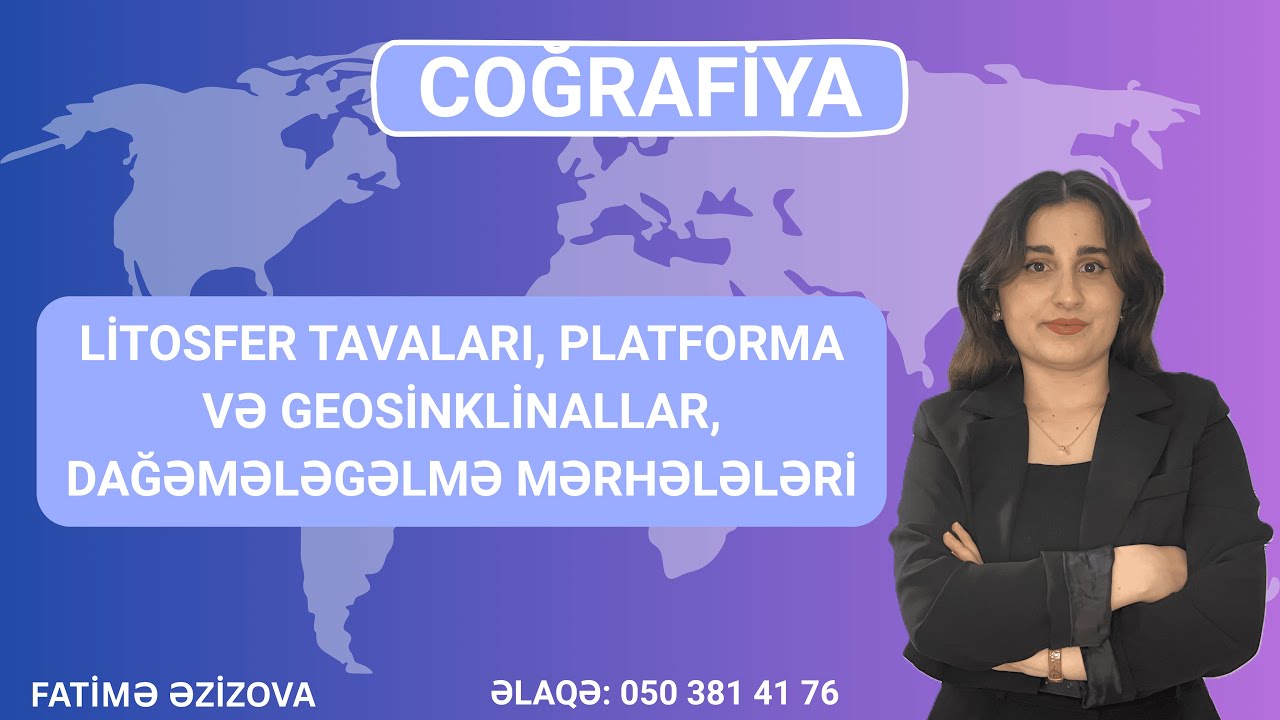 LİTOSFER TAVALARI, PLATFORMA VƏ GEOSİNKLİNALLAR | DAĞƏMƏLƏGƏLMƏ MƏRHƏLƏLƏRİ | FATİMƏ ƏZİZOVA