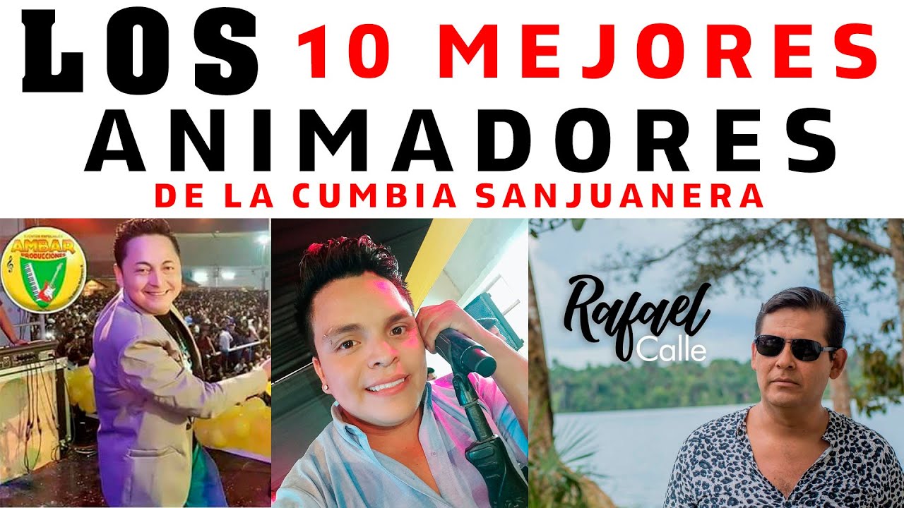 Top Los  10 Mejores Animadores De La Cumbia Sanjuanera Peruana