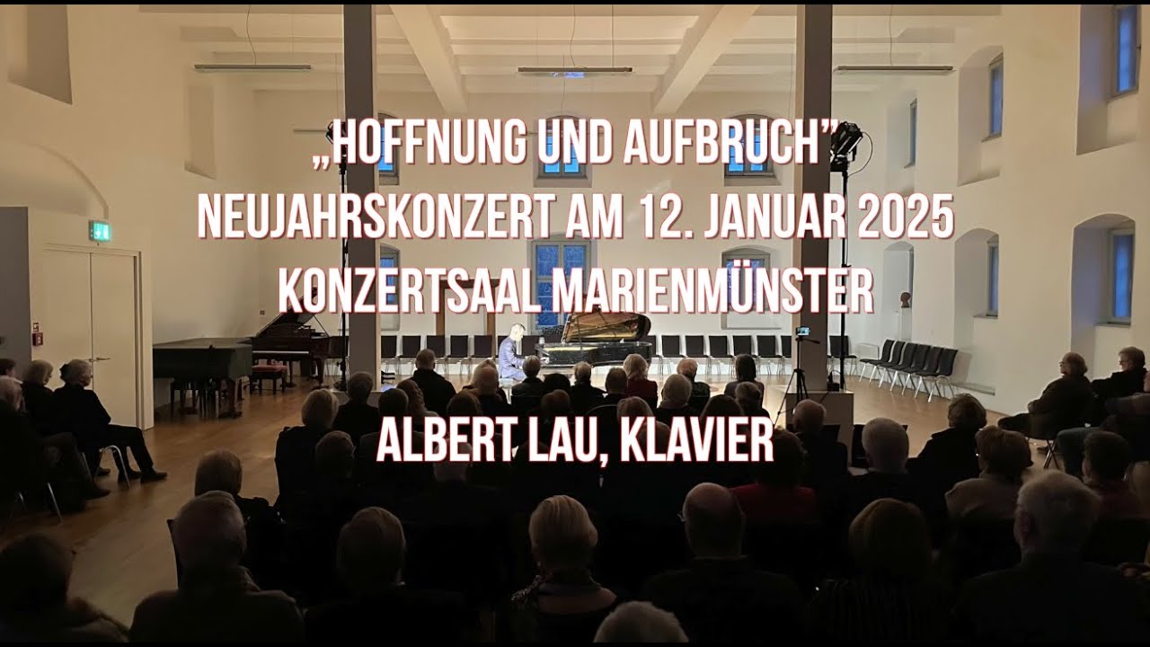 „Hoffnung und Aufbruch” Solokonzert Konzertsaal Marienmünster - Albert Lau, Klavier