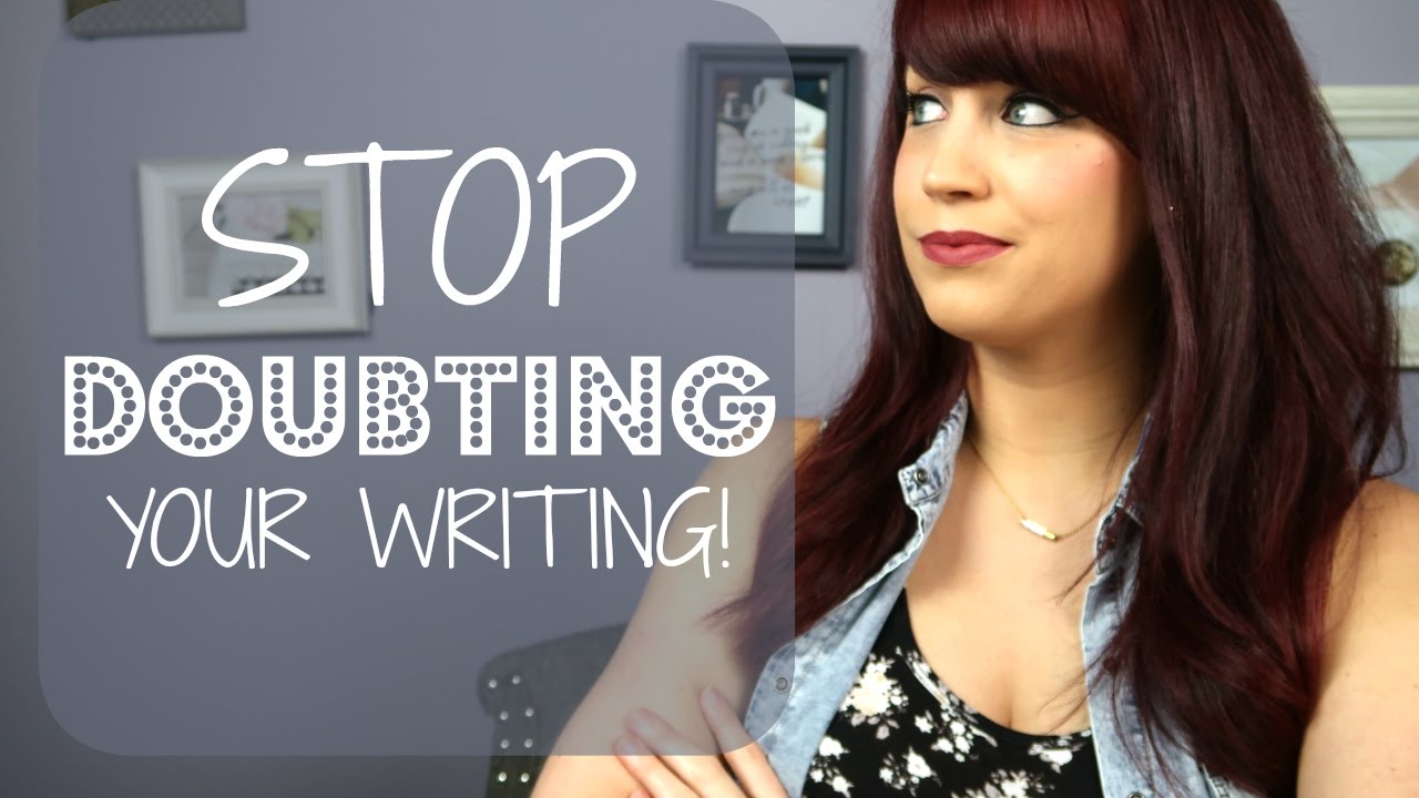 How To Overcome Doubt In Your Writing