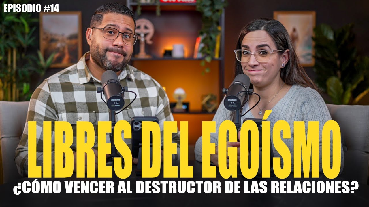 LIBRES DEL EGOÍSMO 14| SABIAMENTE Podcast- Nelly & Carlos