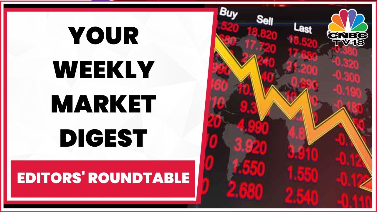 Editors Discuss The Week Gone By & Road Ahead For The Markets | Editor's Roundtable | CNBC-TV18