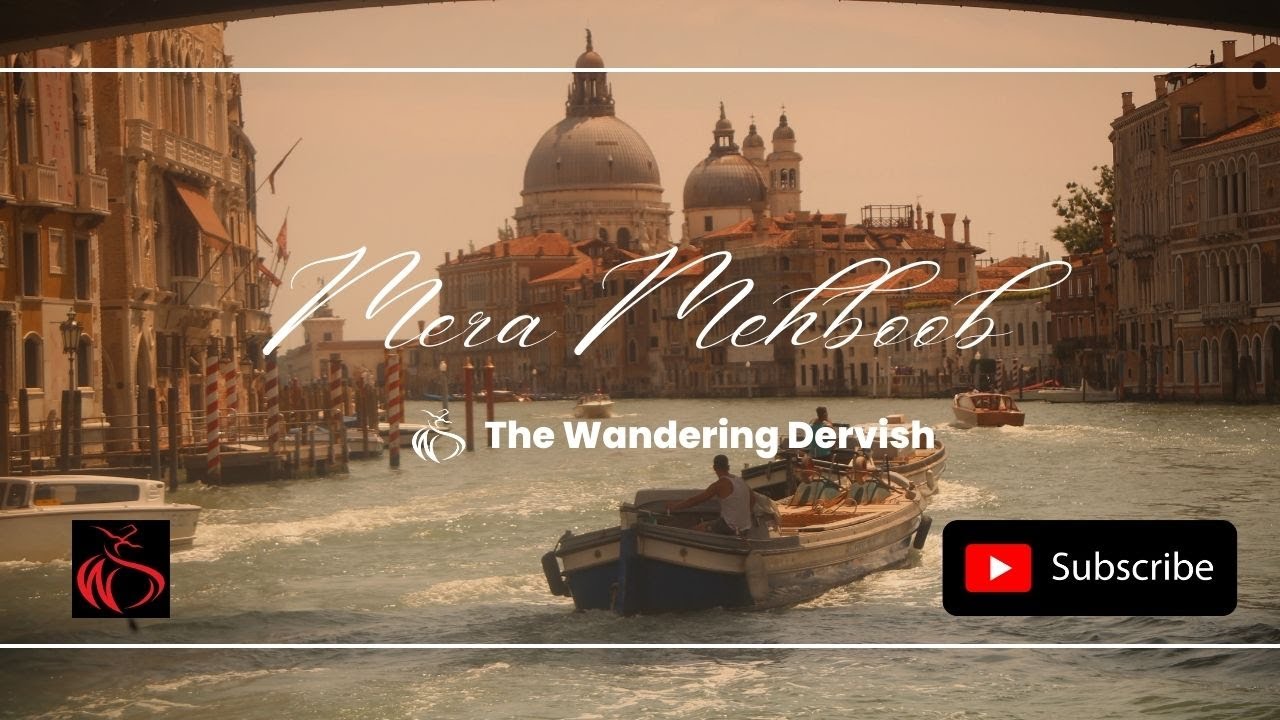 Mera Mehboob || The Wandering Dervish