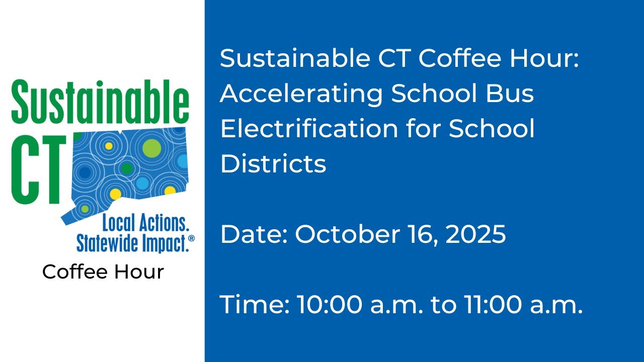 Sustainable CT Coffee Hour: Accelerating School Bus Electrification for School Districts