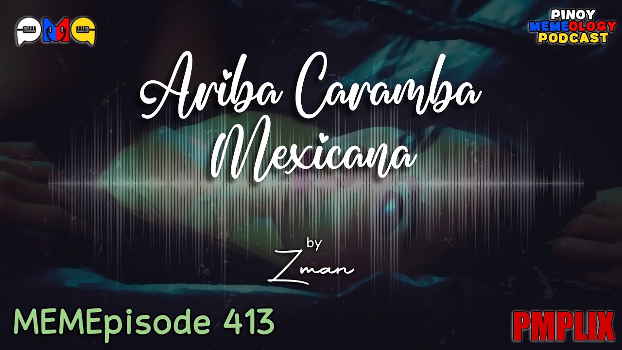 MEMEp. 413 : Ariba Caramba Mexicana by Zman