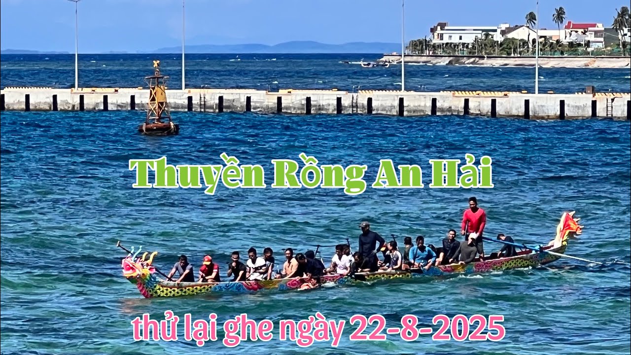Thuyền rồng an hải hôm nay thử lại lúc sáng nay 22-8-2025 | quyết tâm không để mất chiếc cúp thứ 11.