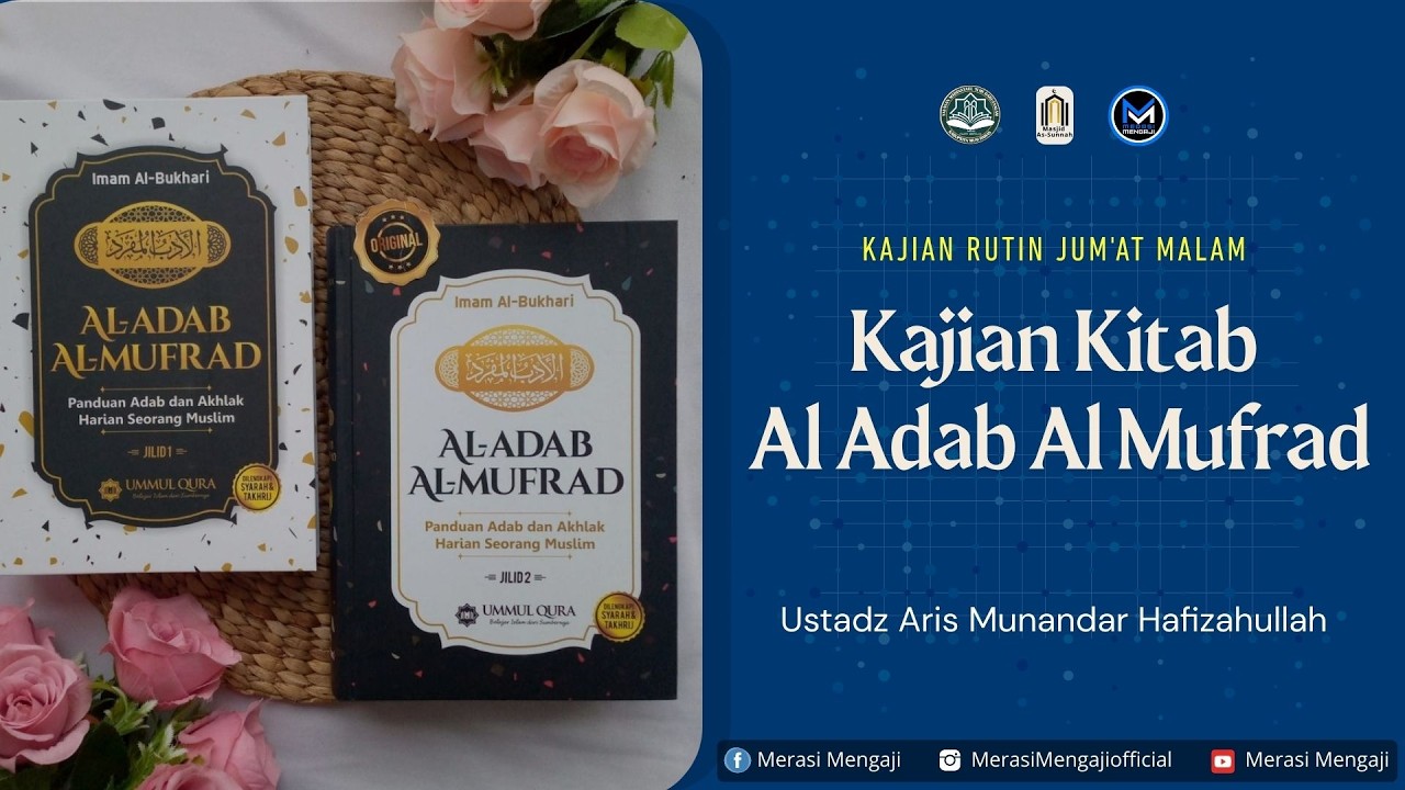 Kajian Kitab Adabul Mufrad -  Ustadz Aris Munandar Hafidzahullah