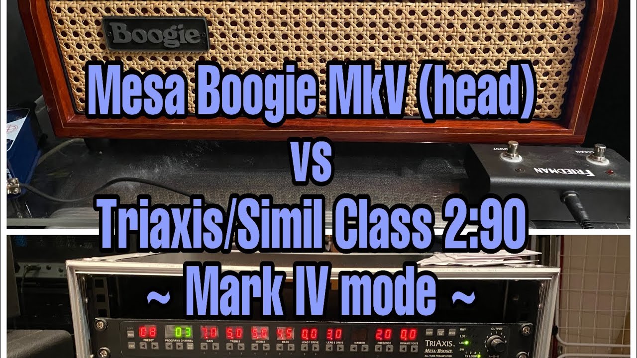 Mesa Boogie-MarkV head vs Triaxis & Simul Class 2:90 (Mark iV mode comparison)