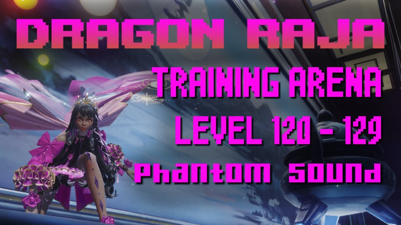 Dragon Raja Training Arena // Lvl 120-129 Phantom Sound 900k Rating & Up