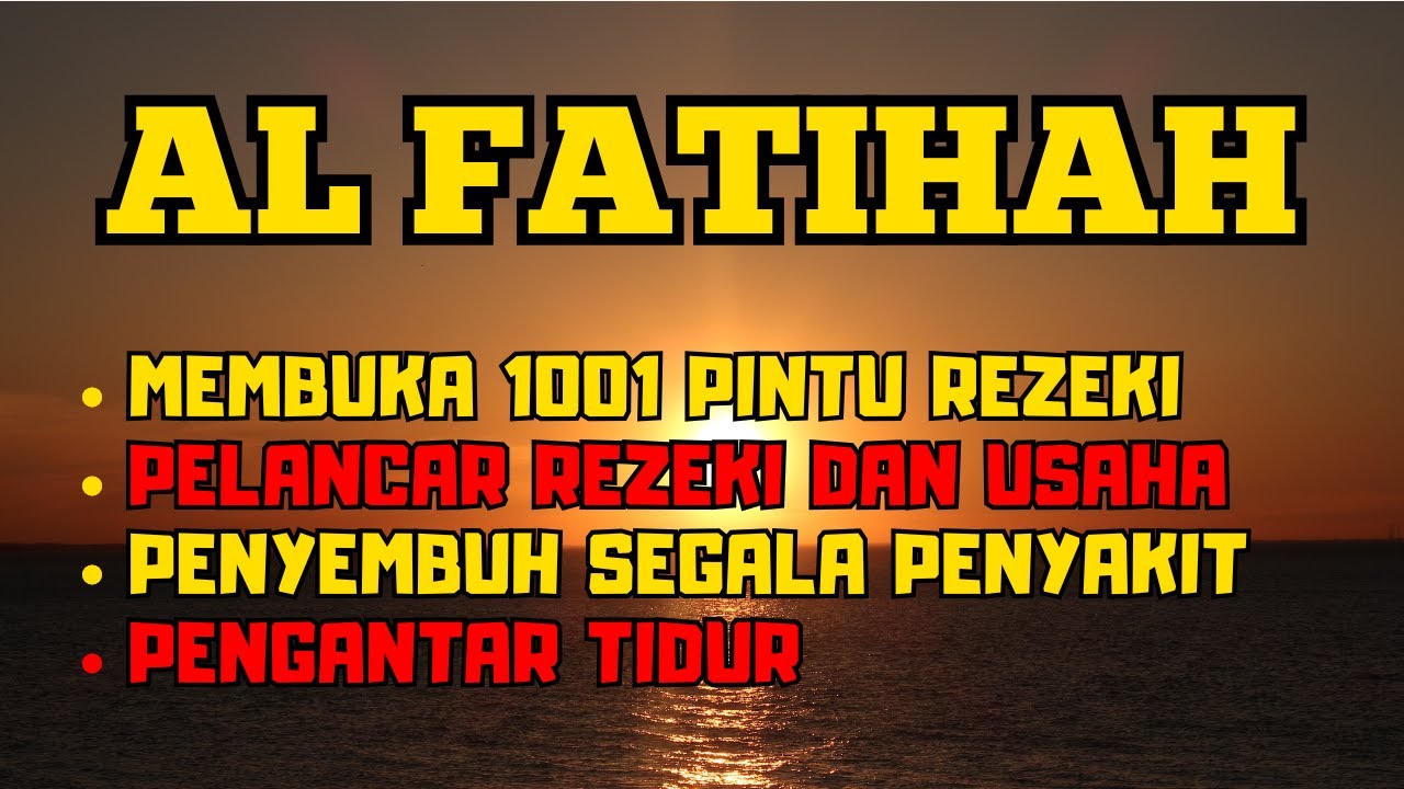 AL FATIHAH – Pembuka 1001 Pintu Rezeki, Pelancar Usaha, Penyembuh Segala Penyakit