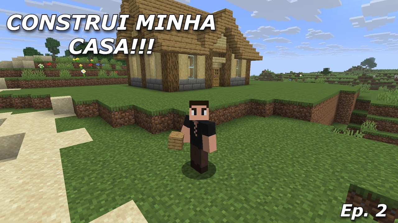 CONSTRUI MINHA CASA!!! MINECRAFT SURVIAL Ep. 2