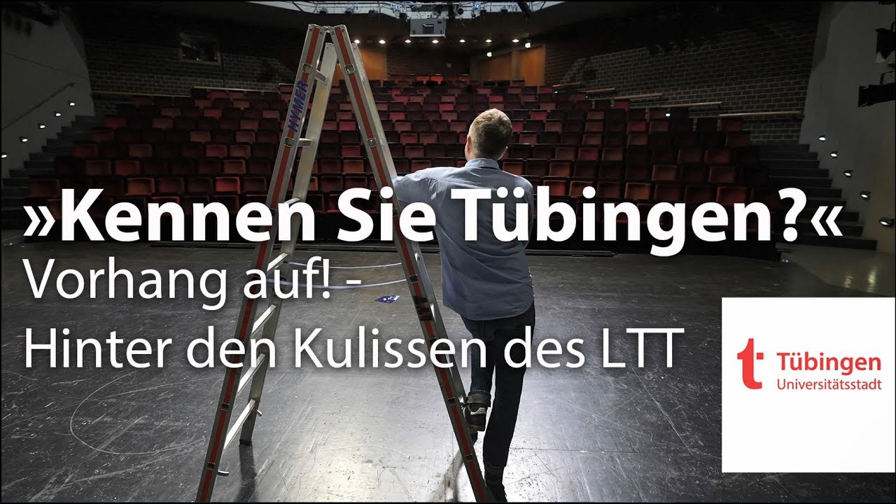 Kennen Sie Tübingen? – Vorhang auf! Hinter den Kulissen des LTT