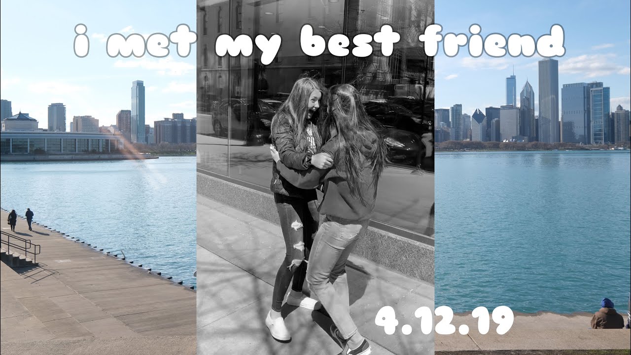 meeting my internet best friend | 4/12/19